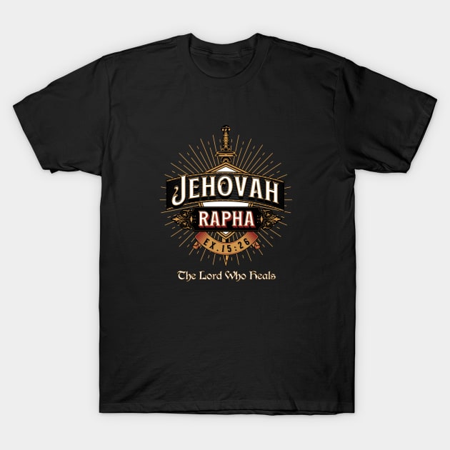 JEHOVAH RAPHA. THE LORD WHO HEALS EX 15:26 T-Shirt by Seeds of Authority